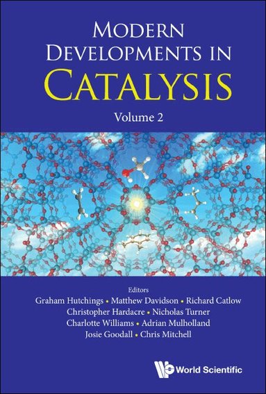 Hutchings Graham, Graham Hutchings, Matthew Davidson, Richard Catlow, Christopher Hardacre, Nicholas Turner, Charlotte Williams, Adrian Mulholland, Josie Goodall, Chris Mitchell - MODERN DEVELOPMENTS IN CATALYSIS, VOLUME 2, Inbunden