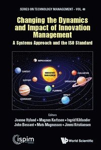 bokomslag Changing The Dynamics And Impact Of Innovation Management: A Systems Approach And The Iso Standard