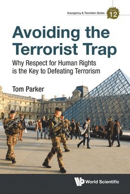 Tom Parker - AVOIDING THE TERRORIST TRAP: WHY RESPECT FOR HUMAN RIGHTS IS THE KEY TO DEFEATING TERRORISM, Häftad