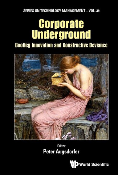 Augsdorfer Eeter, Peter Augsdorfer - CORPORATE UNDERGROUND: BOOTLEG INNOVATION AND CONSTRUCTIVE DEVIANCE, Inbunden