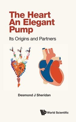 bokomslag Heart, The - An Elegant Pump: Its Origins And Partners