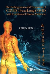 bokomslag Pathogenesis And Treatment Of Covid-19 And Long Covid With Traditional Chinese Medicine, The