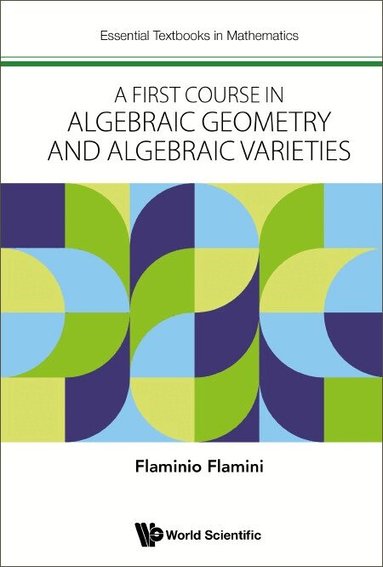 Flaminio Flamini - FIRST COURSE IN ALGEBRAIC GEOMETRY AND ALGEBRAIC VARIETIES, A, Inbunden