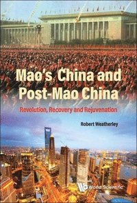 bokomslag Mao's China And Post-mao China: Revolution, Recovery And Rejuvenation