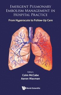 bokomslag Emergent Pulmonary Embolism Management In Hospital Practice: From Hyperacute To Follow-up Care