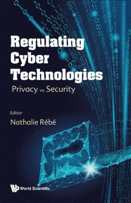 Regulating Cyber Technologies: Privacy Vs Security 1