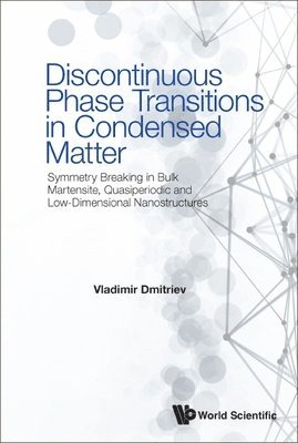 Discontinuous Phase Transitions In Condensed Matter: Symmetry Breaking In Bulk Martensite, Quasiperiodic And Low-dimensional Nanostructures 1