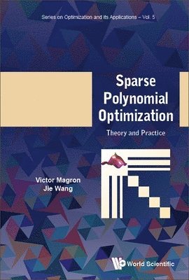 Victor Magron, Jie Wang - SPARSE POLYNOMIAL OPTIMIZATION: THEORY AND PRACTICE, Inbunden