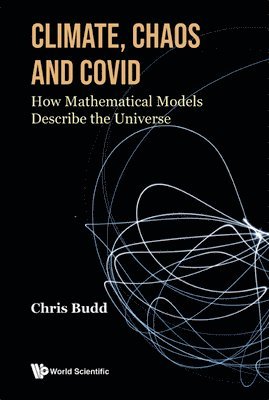 bokomslag Climate, Chaos And Covid: How Mathematical Models Describe The Universe