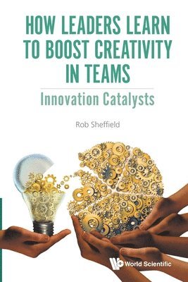 bokomslag How Leaders Learn To Boost Creativity In Teams: Innovation Catalysts