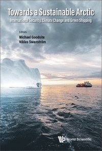 bokomslag Towards A Sustainable Arctic: International Security, Climate Change And Green Shipping