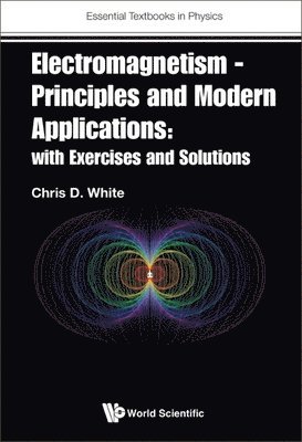 Electromagnetism - Principles And Modern Applications: With Exercises And Solutions 1