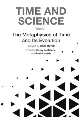 bokomslag Time And Science - Volume 1: Metaphysics Of Time And Its Evolution, The