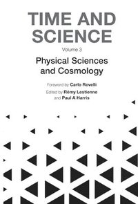 bokomslag Time And Science - Volume 3: Physical Sciences And Cosmology