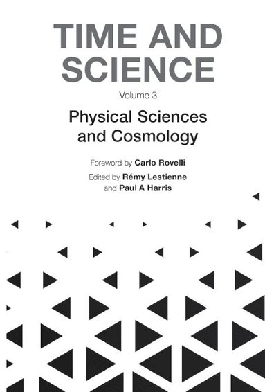 Rovelli Carlo, Rémy Lestienne, Paul A Harris - TIME AND SCIENCE - VOLUME 3: PHYSICAL SCIENCES AND COSMOLOGY, Inbunden
