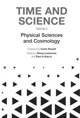 Time And Science - Volume 3: Physical Sciences And Cosmology 1