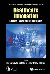 bokomslag Healthcare Innovation: Shaping Future Models Of Delivery
