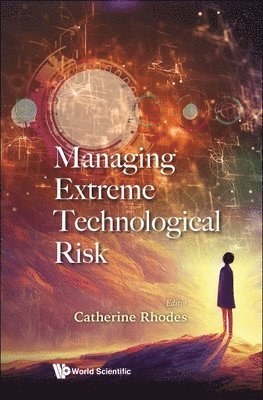 Managing Extreme Technological Risk 1