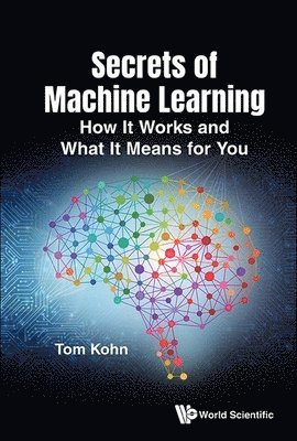 Secrets Of Machine Learning: How It Works And What It Means For You 1