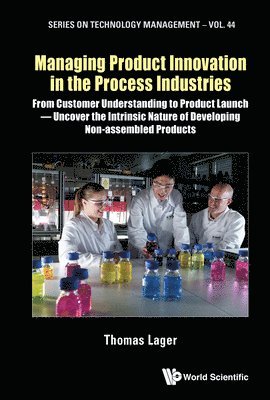 bokomslag Managing Product Innovation In The Process Industries: From Customer Understanding To Product Launch - Uncover The Intrinsic Nature Of Developing Non-assembled Products