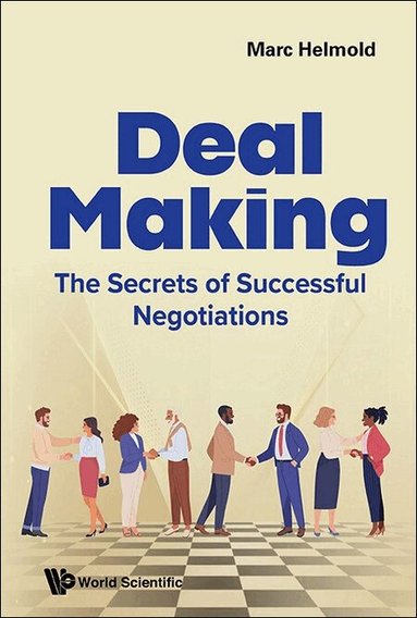 Marc Helmold - DEAL MAKING: THE SECRETS OF SUCCESSFUL NEGOTIATIONS, Häftad