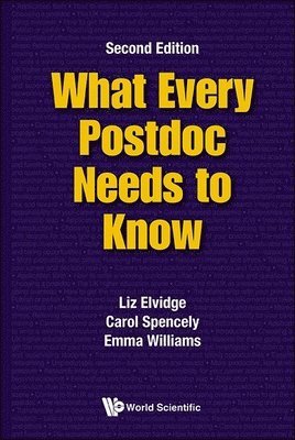 Liz Elvidge, Carol Spencely, Emma Williams - WHAT EVERY POSTDOC NEEDS TO KNOW (SECOND EDITION), Inbunden