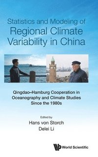 bokomslag Statistics And Modeling Of Regional Climate Variability In China: Qingdao-hamburg Cooperation In Oceanography And Climate Studies Since The 1980s