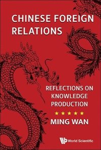 bokomslag Chinese Foreign Relations: Reflections On Knowledge Production