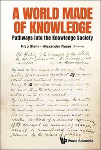 bokomslag World Made Of Knowledge, A: Pathways Into The Knowledge Society