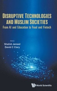 bokomslag Disruptive Technologies And Muslim Societies: From Ai And Education To Food And Fintech