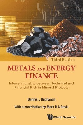 bokomslag Metals And Energy Finance: Interrelationship Between Technical And Financial Risk In Mineral Projects (Third Edition)