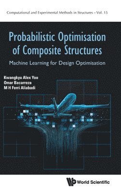 bokomslag Probabilistic Optimisation Of Composite Structures: Machine Learning For Design Optimisation