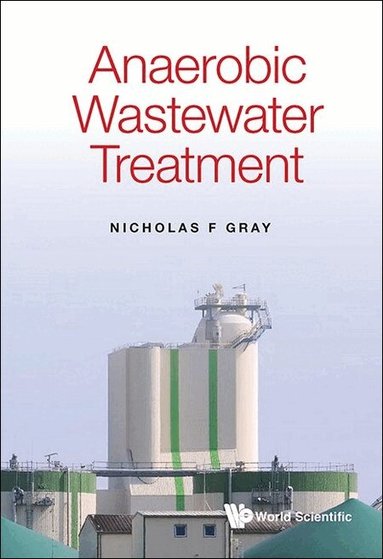 Nicholas F Gray - ANAEROBIC WASTEWATER TREATMENT, Inbunden
