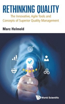 Marc Helmold - RETHINKING QUALITY: THE INNOVATIVE, AGILE TOOLS AND CONCEPTS OF SUPERIOR QUALITY MANAGEMENT, Inbunden