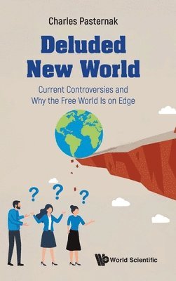 Deluded New World: Current Controversies And Why The Free World Is On Edge