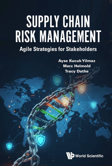 Ayse Kucuk Yilmaz, Marc Helmold, Tracy Dathe - SUPPLY CHAIN RISK MANAGEMENT: AGILE STRATEGIES FOR STAKEHOLDERS, Inbunden