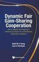 David W K Yeung, Leon A Petrosyan - Dynamic Fair Gain-sharing Cooperation: Theory, Solution Techniques And A Reference Solution For United Nations Cooperation Initiatives, Inbunden