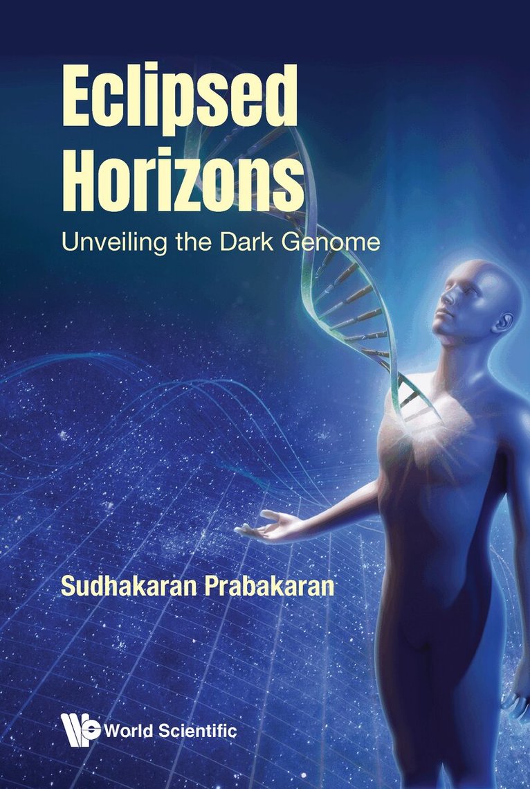 Sudhakaran Prabakaran - ECLIPSED HORIZONS: UNVEILING THE DARK GENOME, Häftad