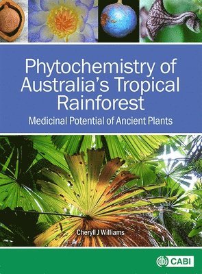 Cheryll J Williams, Dr Cheryll J Williams, Cheryll J. Williams - Phytochemistry of Australia's Tropical Rainforest, Inbunden