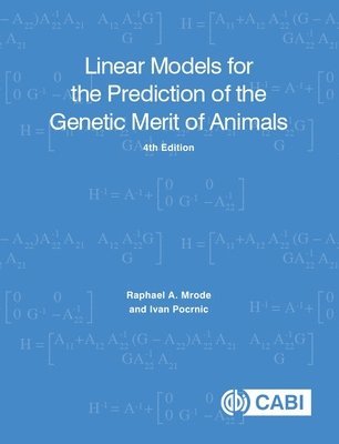 Raphael A Mrode, Ivan Pocrnic - Linear Models for the Prediction of the Genetic Merit of Animals, Häftad
