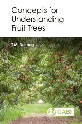 Theodore DeJong - Concepts for Understanding Fruit Trees, Häftad