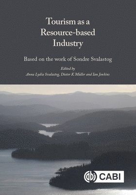Anna Lydia Svalastog, Dieter Müller, Ian Jenkins - Tourism as a Resource-based Industry, Inbunden