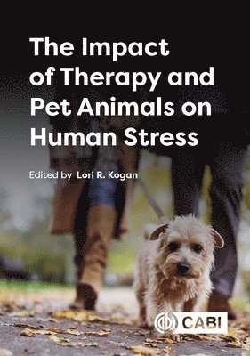 Lori Kogan - Impact of Therapy and Pet Animals on Human Stress, Inbunden