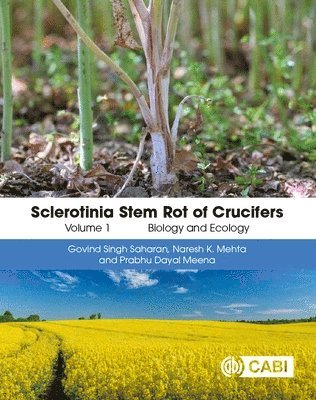 Govind Singh Saharan, Naresh Kumar Mehta, Prabhu Dayal Meena, Dr Govind Singh Saharan, Professor Naresh Kumar Mehta, India) Meena, Prabhu Dayal (ICAR-Indian Institute of Rapeseed Mustard Research - Sclerotinia Stem Rot of Crucifers, Volume 1, Inbunden