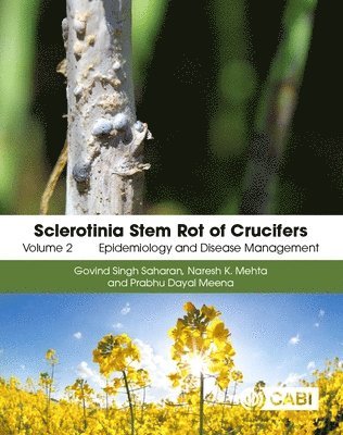 Govind Singh Saharan, Naresh Kumar Mehta, Prabhu Dayal Meena, Dr Govind Singh Saharan, Professor Naresh Kumar Mehta, India) Meena, Prabhu Dayal (ICAR-Indian Institute of Rapeseed Mustard Research - Sclerotinia Stem Rot of Crucifers, Volume 2, Inbunden