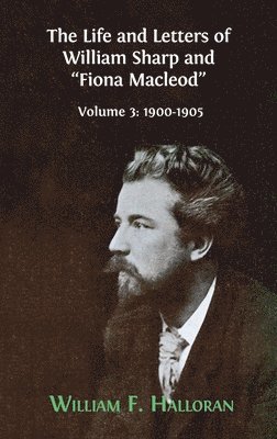 bokomslag The Life and Letters of William Sharp and &quot;Fiona Macleod&quot;