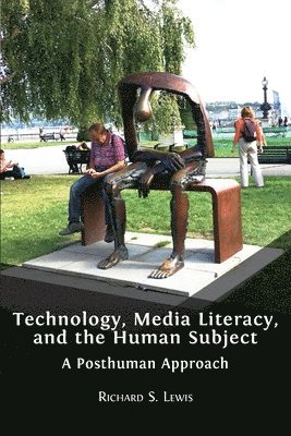 bokomslag Technology, Media Literacy, and the Human Subject