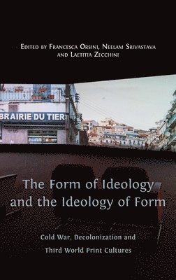 Francesca Orsini, Neelam Srivastava, Laetitia Zecchini - Form of Ideology and the Ideology of Form, Inbunden