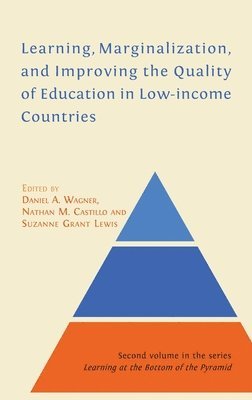 Wagner A Daniel, Castillo M Nathan, Grant Lewis Suzanne, Wagner A. Daniel, Castillo M. Nathan, A. Daniel, Wagner, M. Nathan, Castillo - Learning, Marginalization, and Improving the Quality of Education in Low-income Countries, Inbunden