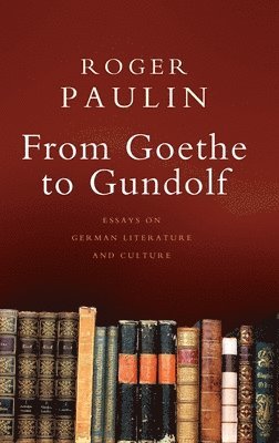 Roger Paulin - From Goethe to Gundolf, Inbunden